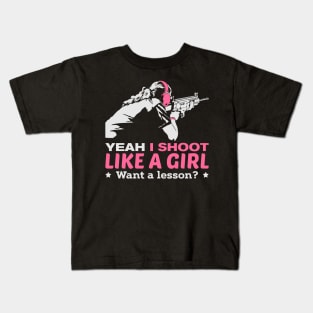 Yeah I Shoot Like A Girl Want A Lesson Hunting Gun Girls Hunt Kids T-Shirt